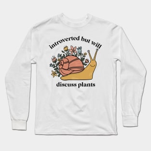 introverted but willing to discuss plants Long Sleeve T-Shirt